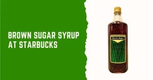 Read more about the article What Brown Sugar Syrup Does Starbucks Use?