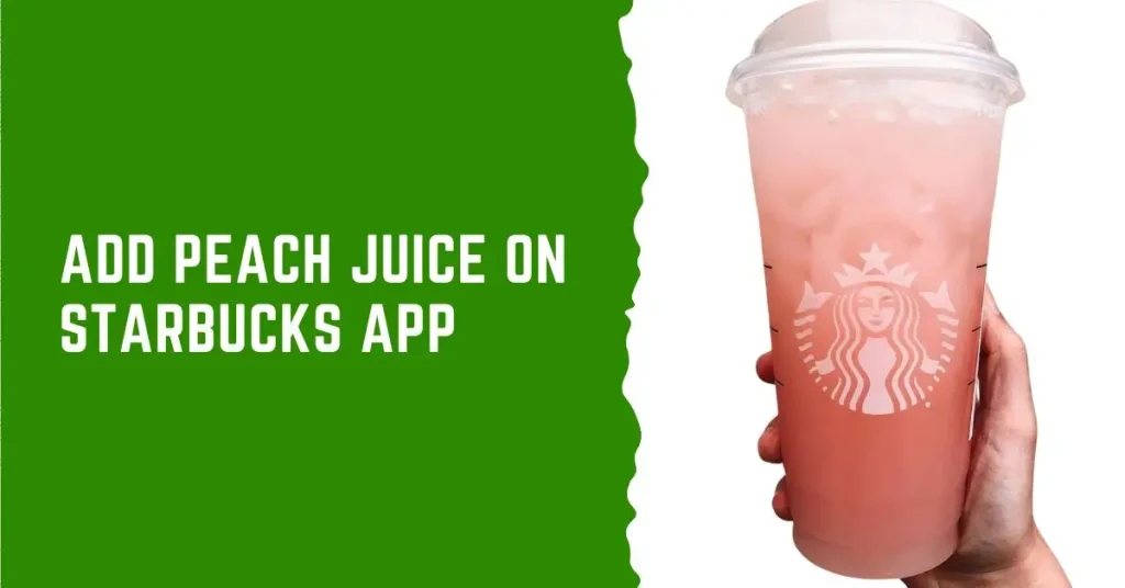 how to add peach juice on Starbucks app