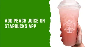 Read more about the article How to Add Peach Juice on Starbucks App?